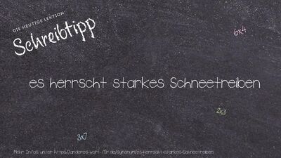 Schreibtipp es herrscht starkes Schneetreiben