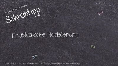 Schreibtipp physikalische Modellierung