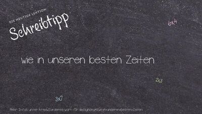 Schreibtipp wie in unseren besten Zeiten