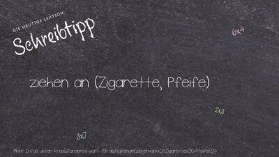 Schreibtipp ziehen an (Zigarette, Pfeife)