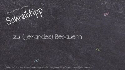 Schreibtipp zu (jemandes) Bedauern