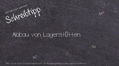 Schreibtipp Abbau von Lagerstätten