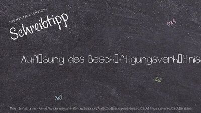 Schreibtipp Auflösung des Beschäftigungsverhältnisses