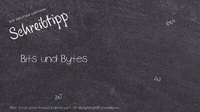 Schreibtipp Bits und Bytes