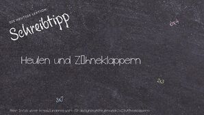 Anderes Wort für Heulen und Zähneklappern - Synonyme für Heulen und Zähneklappern