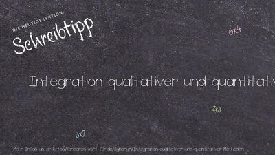 Schreibtipp Integration qualitativer und quantitativer Methoden