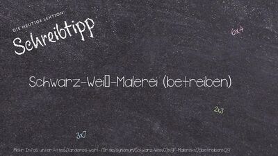 Schreibtipp Schwarz-Weiß-Malerei (betreiben)