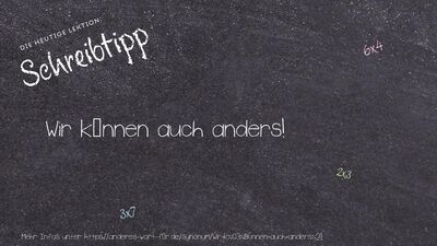 Schreibtipp Wir können auch anders!