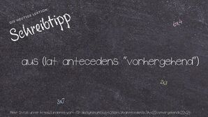 Anderes Wort für aus (lat: antecedens: "vorhergehend") - Synonyme für aus (lat: antecedens: "vorhergehend")