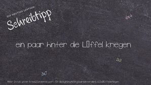 Anderes Wort für ein paar hinter die Löffel kriegen - Synonyme für ein paar hinter die Löffel kriegen