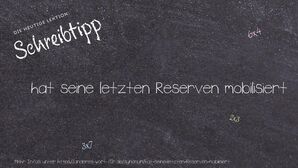 Anderes Wort für hat seine letzten Reserven mobilisiert - Synonyme für hat seine letzten Reserven mobilisiert