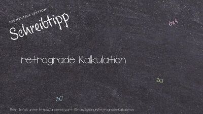 Schreibtipp retrograde Kalkulation