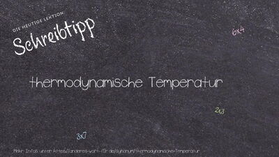 Schreibtipp thermodynamische Temperatur