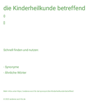 die Kinderheilkunde betreffend