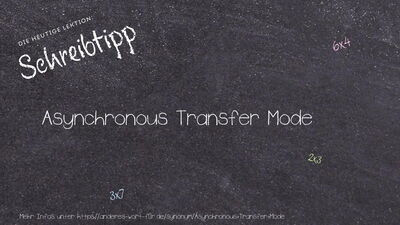 Schreibtipp Asynchronous Transfer Mode