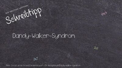 Schreibtipp Dandy-Walker-Syndrom