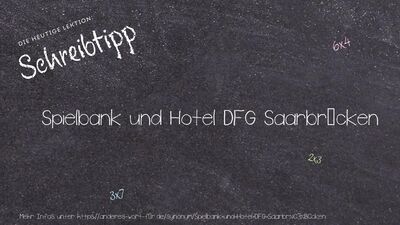 Schreibtipp Spielbank und Hotel DFG Saarbrücken