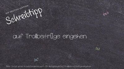 Schreibtipp auf Trollbeiträge eingehen