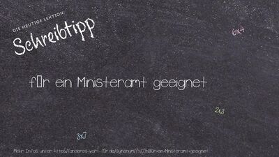 Schreibtipp für ein Ministeramt geeignet