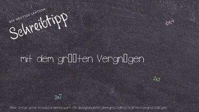 Schreibtipp mit dem größten Vergnügen
