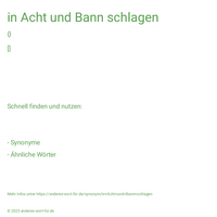 in Acht und Bann schlagen