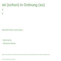 ist (schon) in Ordnung (so)