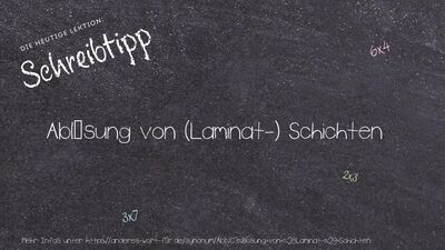 Schreibtipp Ablösung von (Laminat-) Schichten