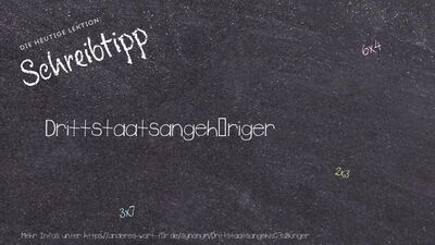 Schreibtipp Drittstaatsangehöriger