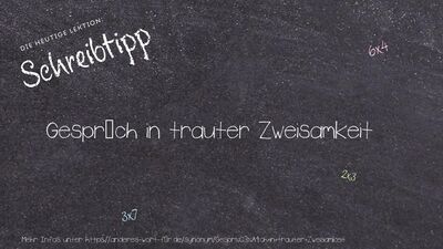 Schreibtipp Gespräch in trauter Zweisamkeit
