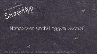 Schreibtipp Namibischer Unabhängigkeitskampf