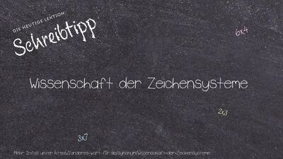 Schreibtipp Wissenschaft der Zeichensysteme