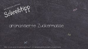 Anderes Wort für aromatisierte Zuckermasse - Synonyme für aromatisierte Zuckermasse