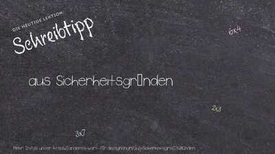 Schreibtipp aus Sicherheitsgründen