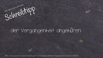Schreibtipp der Vergangenheit angehören
