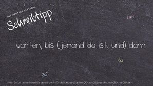 Anderes Wort für warten, bis (jemand da ist, und) dann - Synonyme für warten, bis (jemand da ist, und) dann