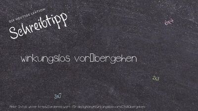 Schreibtipp wirkungslos vorübergehen