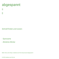 abgespannt