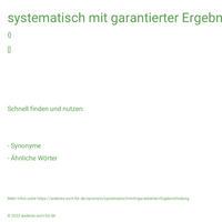 systematisch mit garantierter Ergebnisfindung