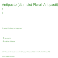 Antipasto (dt. meist Plural: Antipasti)