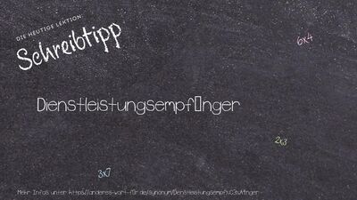 Schreibtipp Dienstleistungsempfänger