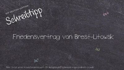Schreibtipp Friedensvertrag von Brest-Litowsk