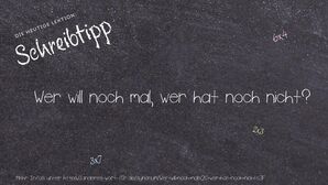 Anderes Wort für Wer will noch mal, wer hat noch nicht? - Synonyme für Wer will noch mal, wer hat noch nicht?