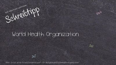 Schreibtipp World Health Organization