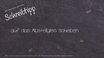 Schreibtipp auf das Abstellgleis schieben