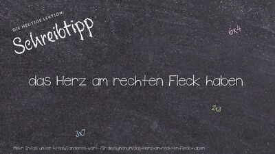 Schreibtipp das Herz am rechten Fleck haben