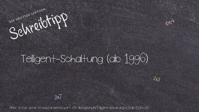 Schreibtipp Telligent-Schaltung (ab 1996)