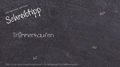 Schreibtipp Trümmerhaufen
