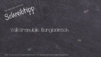 Schreibtipp Volksrepublik Bangladesch