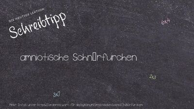 Schreibtipp amniotische Schnürfurchen