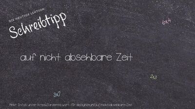 Schreibtipp auf nicht absehbare Zeit
